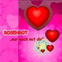 Nur noch mit dir (Rosenrot Mix) Song Lyrics