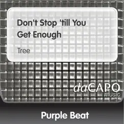 Don't Stop 'till You Get Enough (Tree) - Single by Purple Beat album reviews, ratings, credits