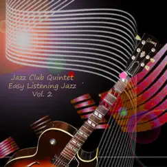 Easy Listening Jazz, Vol. 2 by Jazz Club Quintet album reviews, ratings, credits