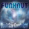 Don't Say Goodnight - Single album lyrics, reviews, download