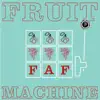 Fruit Machine - Single album lyrics, reviews, download