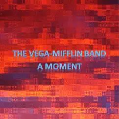 A Moment by The Vega-Mifflin Band album reviews, ratings, credits