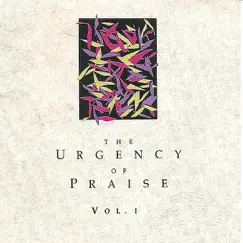 The Urgency of Praise, Vol. 1 by Fernando Ortega, Phillip Sandifer, Michael Sandifer, Selfless & Various Artists album reviews, ratings, credits