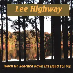 When He Reached Down His Hand for Me by Lee Highway album reviews, ratings, credits