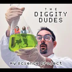 My Science Project by The Diggity Dudes album reviews, ratings, credits