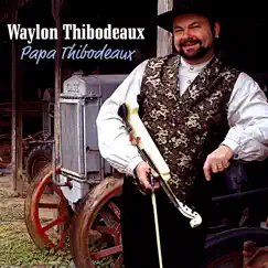 Papa Thibodeaux by Waylon Thibodeaux album reviews, ratings, credits