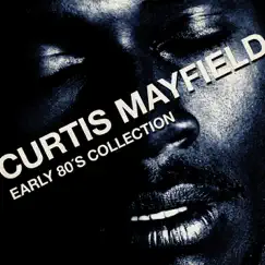 Curtis Mayfield - Early 80�s Collection by Curtis Mayfield album reviews, ratings, credits