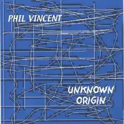 Unknown Origin by Phil Vincent album reviews, ratings, credits