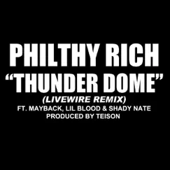 Thunder Dome (Livewire Remix) - Single by Philthy Rich album reviews, ratings, credits