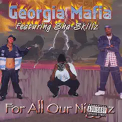 For All Our N****z (feat. Sha-Skillz) by Georgia Mafia album reviews, ratings, credits