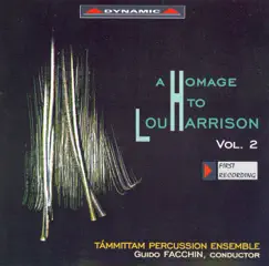 Harrison, L.: Homage To Lou Harrison (A), Vol. 2 - The Clay's Quintet - Rhymes With Silver - The Perilous Chapel - Ariadne - Bomba by Guido Facchin, Tammittam Percussion Ensemble & Vincenzo Caroli album reviews, ratings, credits