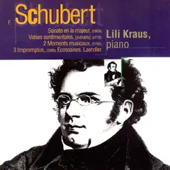 Schubert: Sonate en la majeur. Valses sentimentales. Moments musicaux. Impromptus. Ecossaises. Laendler by Lili Kraus album reviews, ratings, credits