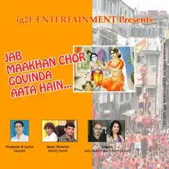 Jab Maakhan Chor Govinda Aata Hain - Single by Jolly Mukherjee & Sumitra Iyer album reviews, ratings, credits