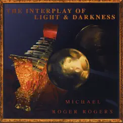 The Interplay of Light and Darkness by Michael Roger Rogers album reviews, ratings, credits