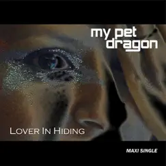 Lover In Hiding - Maxi Single by My Pet Dragon album reviews, ratings, credits