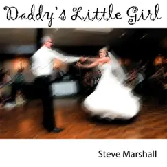 Daddy's Little Girl - Single by Steve Marshall album reviews, ratings, credits