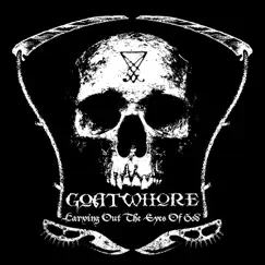 Carving Out the Eyes of God by Goatwhore album reviews, ratings, credits