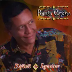 Difícil de Igualar by Ramón Cordero album reviews, ratings, credits