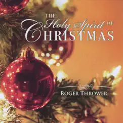 The Holy Spirit of Christmas by Roger Thrower album reviews, ratings, credits