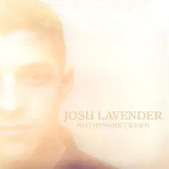 Nothing Between - Single by Josh Lavender album reviews, ratings, credits
