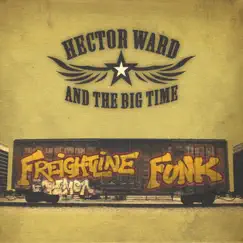 Freightline Funk by Hector Ward & The Big Time album reviews, ratings, credits