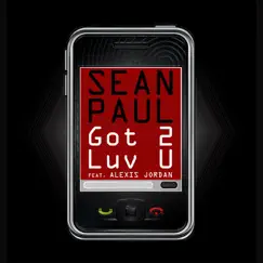 Got 2 Luv U (feat. Alexis Jordan) - Single by Sean Paul album reviews, ratings, credits