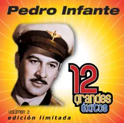 Pedro Infante: 12 Grandes Exitos, Vol. 2 by Pedro Infante album reviews, ratings, credits