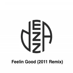 Feelin Good (Dezza's 2011 Remix) - Single by Dezza album reviews, ratings, credits