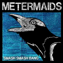 Smash Smash Bang (CLEAN) by Metermaids album reviews, ratings, credits
