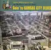 Goin' to Kansas City Blues album lyrics, reviews, download