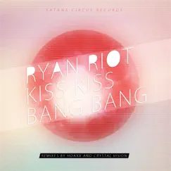 Kiss Kiss Bang Bang (Original Mix) Song Lyrics