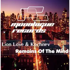 Remains of the Mind - Single by Lion Love & Kochnev album reviews, ratings, credits
