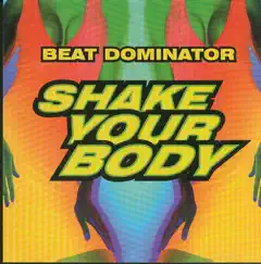 Shake Your Body by Beat Dominator album reviews, ratings, credits