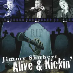 Alive & Kickin' by Jimmy Shubert album reviews, ratings, credits