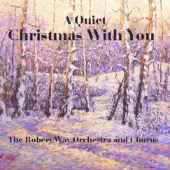 A Quiet Christmas With You by Robert Way Orchestra album reviews, ratings, credits