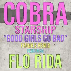Good Girls Go Bad (Frank e Remix) [feat. Flo Rida] - Single by Cobra Starship album reviews, ratings, credits