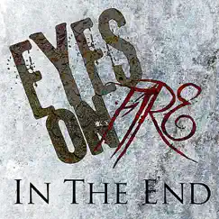 In the End - Single by Eyes On Fire album reviews, ratings, credits