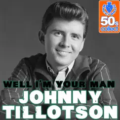 Well I'm Your Man (Digitally Remastered) - Single by Johnny Tillotson album reviews, ratings, credits