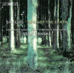 Sibelius: Song of the Earth - Hymn of the Earth by Dominante Choir, Osmo Vänskä, Sinfonia Lahti, Helena Juntunen & Juha Hostikka album reviews, ratings, credits
