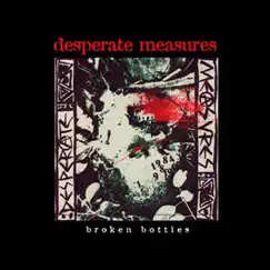 Broken Bottles by Desperate Measures album reviews, ratings, credits