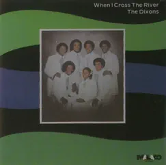 When I Cross the River by The Dixons album reviews, ratings, credits