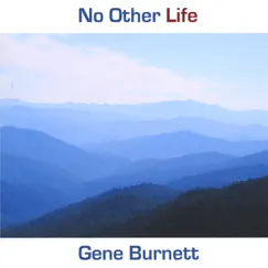 No Other Life by Gene Burnett album reviews, ratings, credits