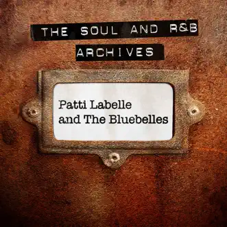 The Soul and R&B Archives: Patti LaBelle & The Bluebelles by Patti LaBelle & The Bluebelles album download
