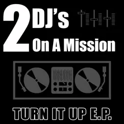 Turn It Up E.P. by 2 DJ's On a Mission album reviews, ratings, credits