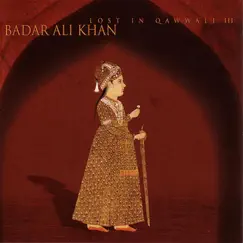 Lost In Qawwali III by Badar Ali Khan album reviews, ratings, credits