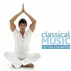 Classical Music for Yoga and Relaxation by Various Artists album reviews, ratings, credits