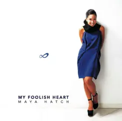 My Foolish Heart by Maya Hatch album reviews, ratings, credits