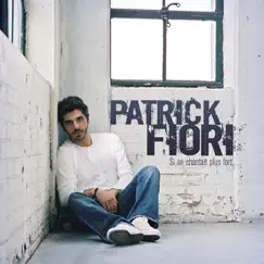 Si on chantait plus fort by Patrick Fiori album reviews, ratings, credits