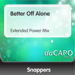 Better Off Alone (Extended Power Mix) - Single by Snappers album reviews, ratings, credits