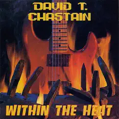 Within the Heat (Remastered) by David T. Chastain album reviews, ratings, credits